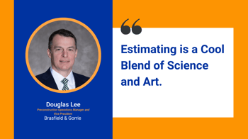 Douglas Lee of Brasfield & Gorrie headshot and quote, "Estimating is a cool blend of science and art." 