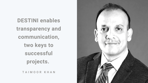 Taimoor Khan headshot and quote about the benefits of using DESTINI Estimator. 