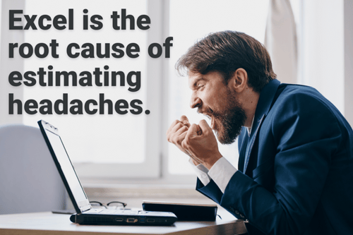 Excel is the root cause of estimating headaches.