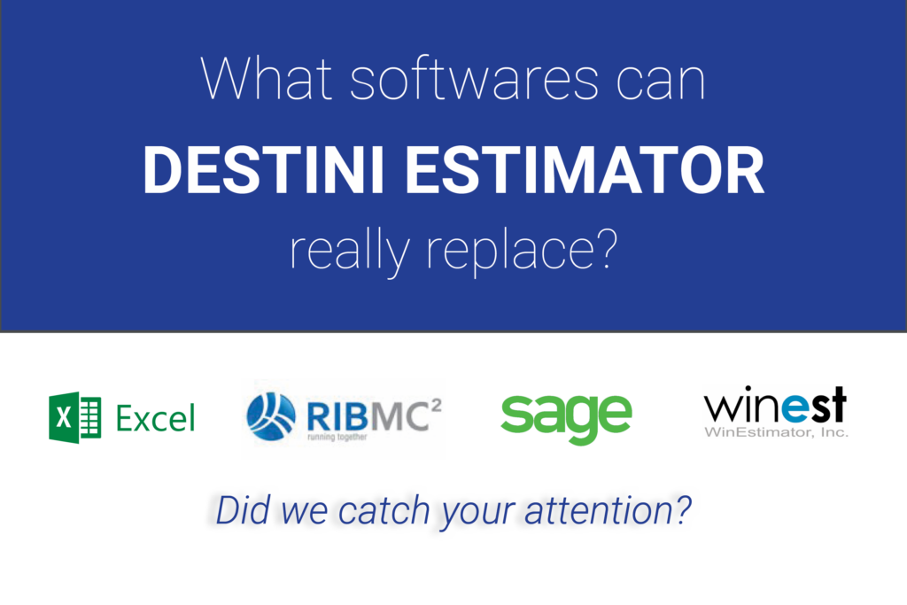 graphic that reads "what softwares can DESTINI Estimator really replace? Excel, MC2, Sage, WinEst"